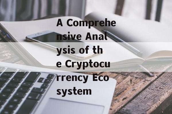 A Comprehensive Analysis of the Cryptocurrency Ecosystem